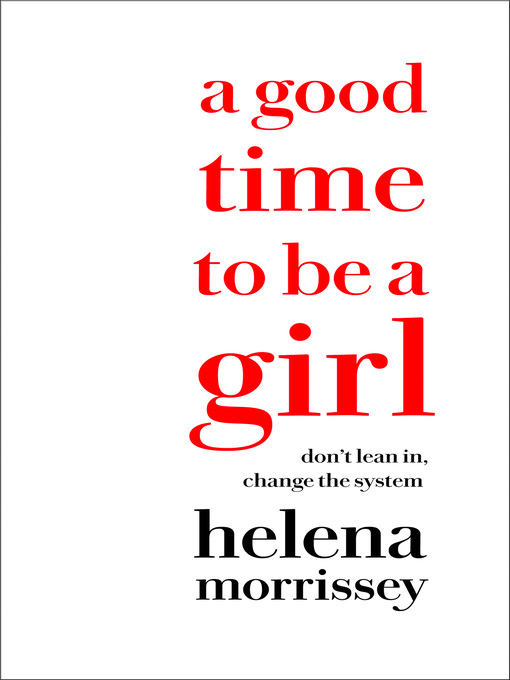 Title details for A Good Time to be a Girl by Helena Morrissey - Available